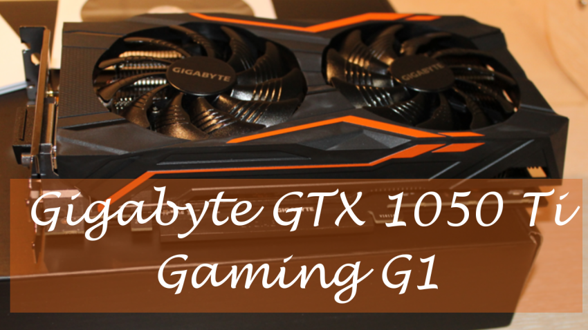 Gigabyte GTX 1050 Ti Gaming G1 обзор